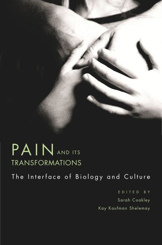 Pain and Its Transformations: The Interface of Biology and Culture