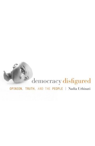 Democracy Disfigured: Opinion, Truth, and the People