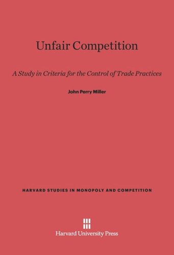 Unfair Competition: A Study in Criteria for the Control of Trade Practices