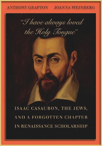 “I have always loved the Holy Tongue”: Isaac Casaubon, the Jews, and a Forgotten Chapter in Renaissance Scholarship