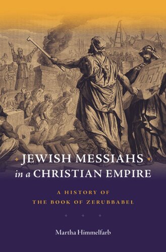 Jewish Messiahs in a Christian Empire: A History of the Book of Zerubbabel