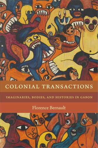 Colonial Transactions: Imaginaries, Bodies, and Histories in Gabon