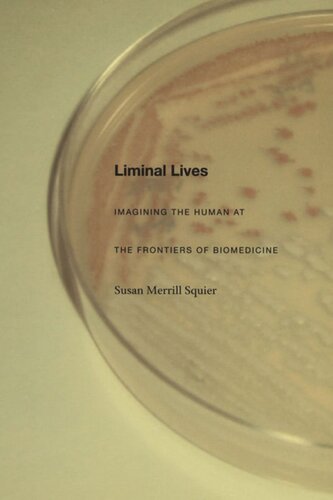 Liminal Lives: Imagining the Human at the Frontiers of Biomedicine