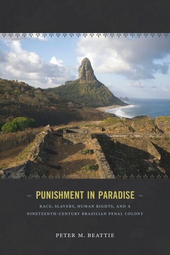 Punishment in Paradise: Race, Slavery, Human Rights, and a Nineteenth-Century Brazilian Penal Colony