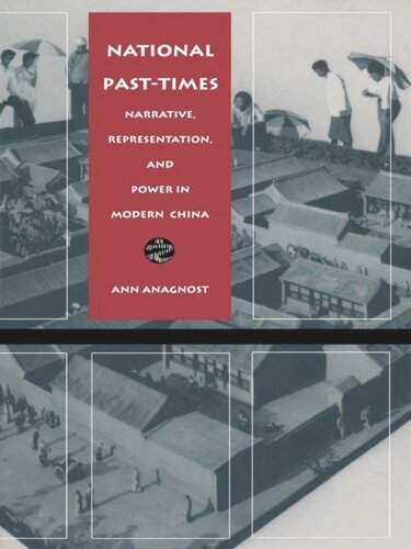 National Past-Times: Narrative, Representation, and Power in Modern China