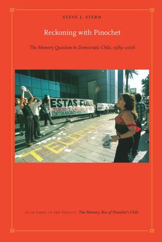 Reckoning with Pinochet: The Memory Question in Democratic Chile, 1989–2006