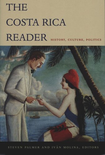 The Costa Rica Reader: History, Culture, Politics