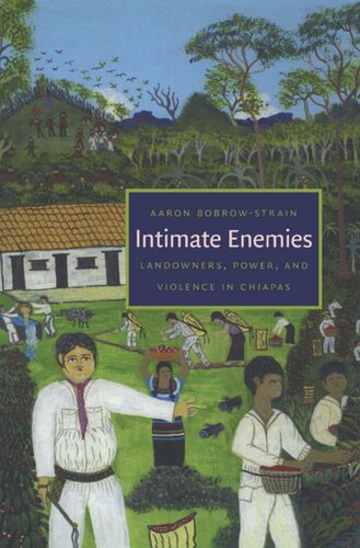 Intimate Enemies: Landowners, Power, and Violence in Chiapas