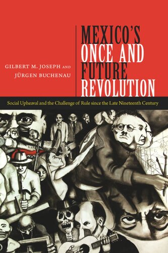 Mexico's Once and Future Revolution: Social Upheaval and the Challenge of Rule since the Late Nineteenth Century