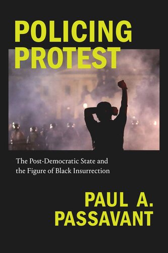 Policing Protest: The Post-Democratic State and the Figure of Black Insurrection