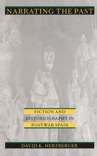 Narrating the Past: Fiction and Historiography in Postwar Spain