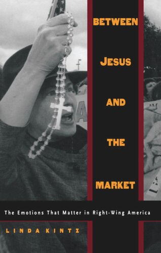 Between Jesus and the Market: The Emotions that Matter in Right-Wing America