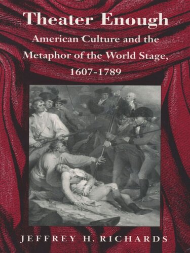 Theater Enough: American Culture and the Metaphor of the World Stage, 1607–1789