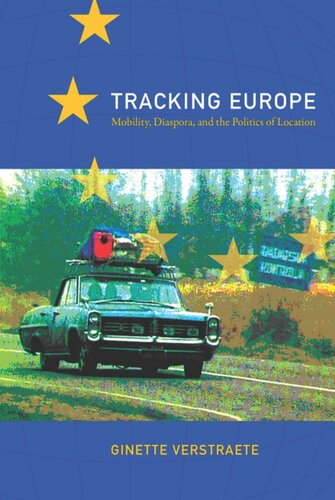 Tracking Europe: Mobility, Diaspora, and the Politics of Location