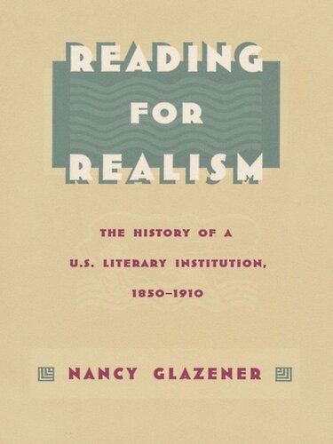 Reading for Realism: The History of a U.S. Literary Institution, 1850–1910