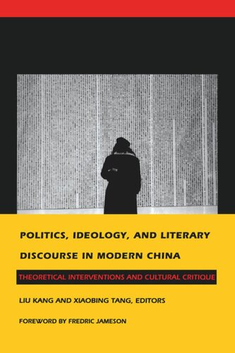 Politics, Ideology, and Literary Discourse in Modern China: Theoretical Interventions and Cultural Critique