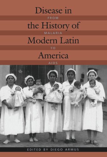 Disease in the History of Modern Latin America: From Malaria to AIDS