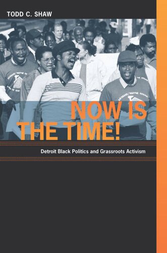 Now Is the Time!: Detroit Black Politics and Grassroots Activism