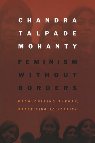 Feminism without Borders: Decolonizing Theory, Practicing Solidarity