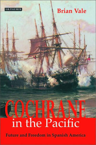 Cochrane in the Pacific: Fortune and Freedom in Spanish America