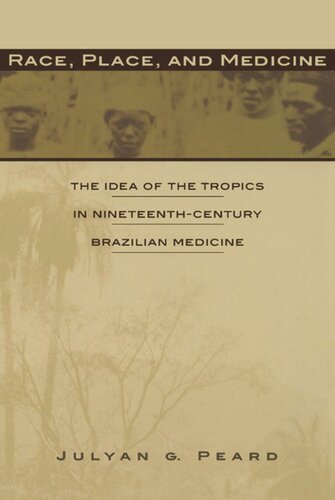 Race, Place, and Medicine: The Idea of the Tropics in Nineteenth-Century Brazil