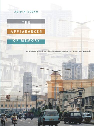 The Appearances of Memory: Mnemonic Practices of Architecture and Urban Form in Indonesia