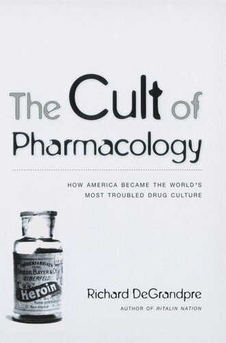 The Cult of Pharmacology: How America Became the World's Most Troubled Drug Culture