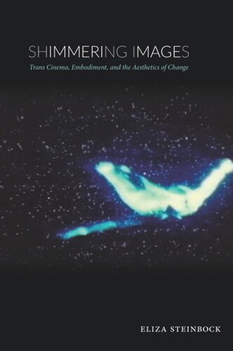 Shimmering Images: Trans Cinema, Embodiment, and the Aesthetics of Change