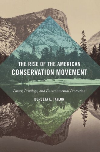 The Rise of the American Conservation Movement: Power, Privilege, and Environmental Protection