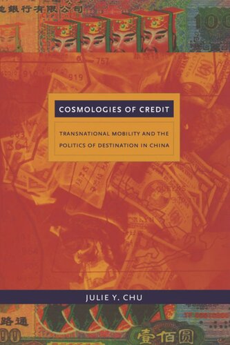 Cosmologies of Credit: Transnational Mobility and the Politics of Destination in China