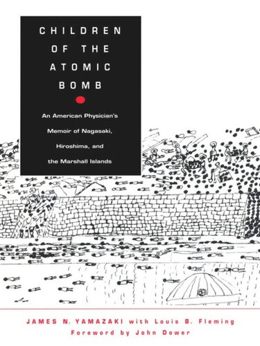 Children of the Atomic Bomb: An American Physician’s Memoir of Nagasaki, Hiroshima, and the Marshall Islands