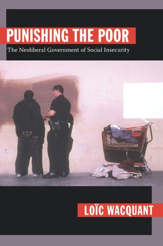 Punishing the Poor: The Neoliberal Government of Social Insecurity