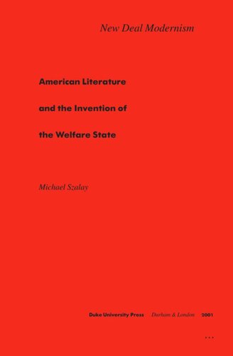 New Deal Modernism: American Literature and the Invention of the Welfare State