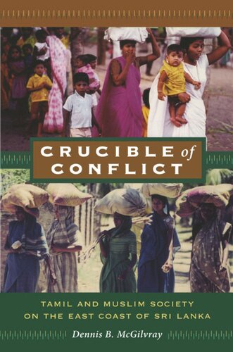 Crucible of Conflict: Tamil and Muslim Society on the East Coast of Sri Lanka