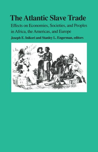 The Atlantic Slave Trade: Effects on Economies, Societies and Peoples in Africa, the Americas, and Europe