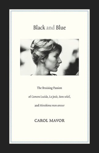 Black and Blue: The Bruising Passion of Camera Lucida, La Jete, Sans soleil, and Hiroshima mon amour