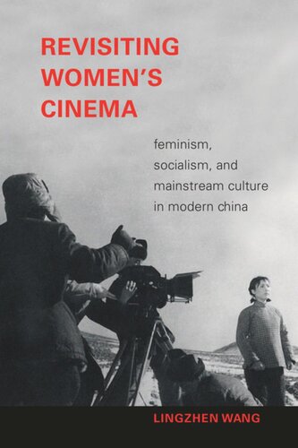 Revisiting Women's Cinema: Feminism, Socialism, and Mainstream Culture in Modern China