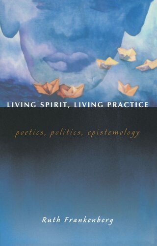 Living Spirit, Living Practice: Poetics, Politics, Epistemology