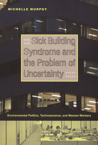 Sick Building Syndrome and the Problem of Uncertainty: Environmental Politics, Technoscience, and Women Workers