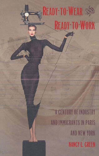 Ready-to-Wear and Ready-to-Work: A Century of Industry and Immigrants in Paris and New York