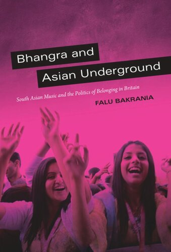 Bhangra and Asian Underground: South Asian Music and the Politics of Belonging in Britain