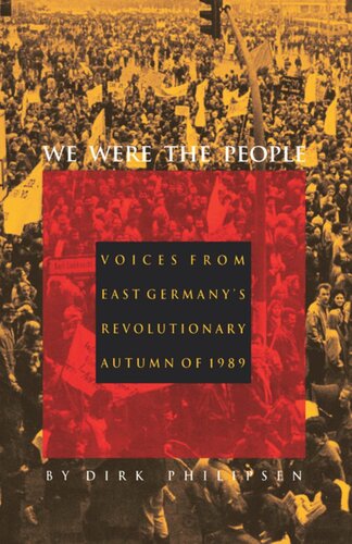 We Were the People: Voices from East Germany’s Revolutionary Autumn of 1989