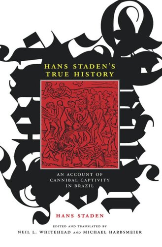 Hans Staden's True History: An Account of Cannibal Captivity in Brazil