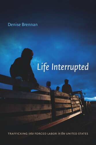 Life Interrupted: Trafficking into Forced Labor in the United States