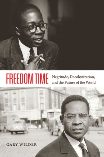 Freedom Time: Negritude, Decolonization, and the Future of the World