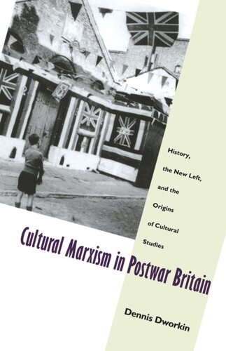 Cultural Marxism in Postwar Britain: History, the New Left, and the Origins of Cultural Studies