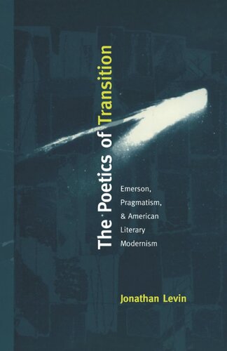 The Poetics of Transition: Emerson, Pragmatism, and American Literary Modernism