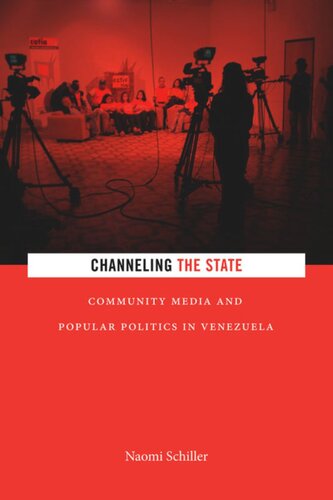 Channeling the State: Community Media and Popular Politics in Venezuela