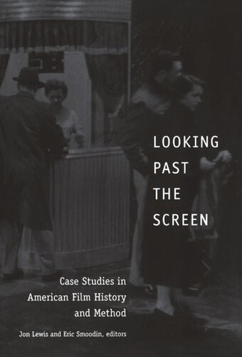 Looking Past the Screen: Case Studies in American Film History and Method