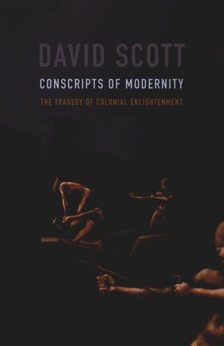 Conscripts of Modernity: The Tragedy of Colonial Enlightenment